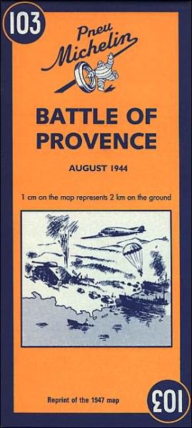 Michelin Historical Maps: Battle of Provence / Bataille De Provence 1947 - Michelin - Bøger - Michelin - 9782067002630 - 2007