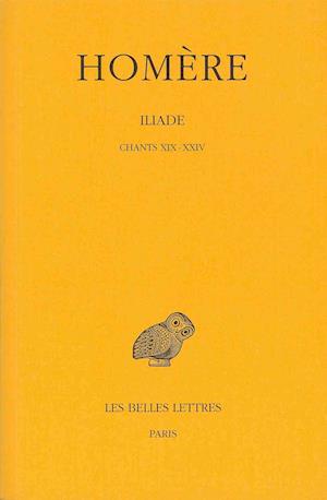 Iliade: Tome Iv : Chants Xix-xxiv. (Collection Des Universites De France) (French Edition) - Homere - Books - Les Belles Lettres - 9782251001630 - 1938