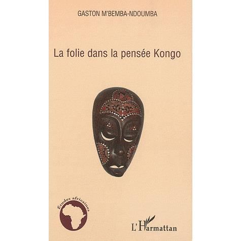 Cover for Gaston M'Bemba-Ndoumba · La folie dans la pensée Kongo (Paperback Book) (2020)