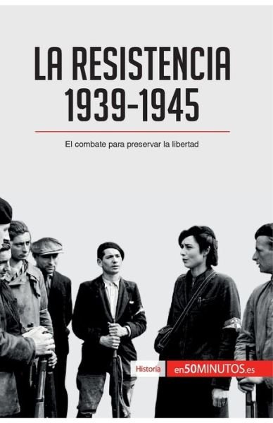Cover for 50minutos · La Resistencia, 1939-1945 (Paperback Book) (2016)
