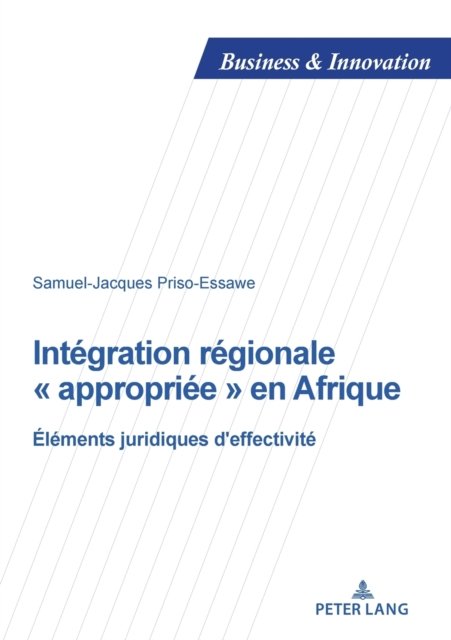 Samuel-Jacques Priso Essawe · Integration regionale appropriee en Afrique; Elements juridiques d'effectivite - Business and Innovation (Paperback Book) (2021)
