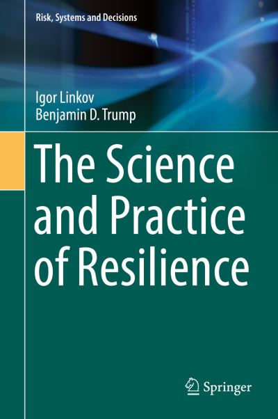 Cover for Linkov · The Science and Practice of Resilience (Book) [1st ed. 2019 edition] (2019)