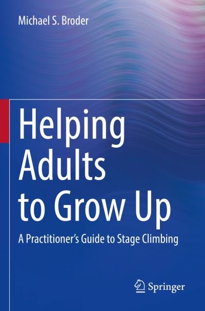 Cover for Broder, Michael S., Ph.D. · Helping Adults to Grow Up: A Practitioner's Guide to Stage Climbing (Paperback Book) [1st ed. 2022 edition] (2023)