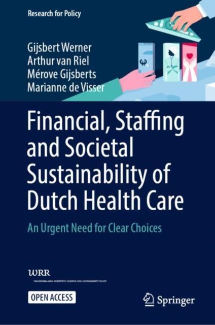 Gijsbert Werner · Financial, Staffing and Societal Sustainability of Dutch Health Care: An Urgent Need for Clear Choices - Research for Policy (Inbunden Bok) (2024)