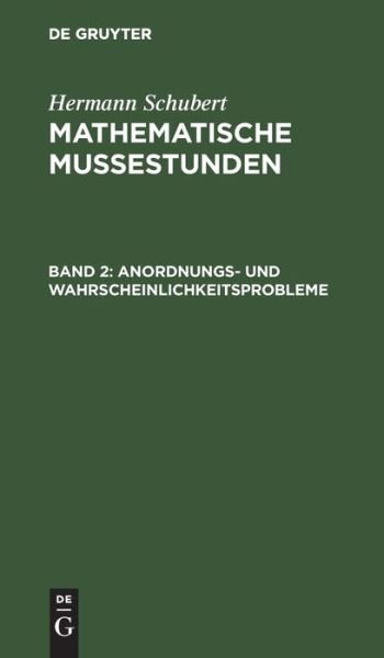 Cover for Hermann Schubert · Anordnungs- Und Wahrscheinlichkeitsprobleme (Gebundenes Buch) (1901)