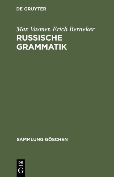 Cover for Erich Berneker · Russische Grammatik (Sammlung G Schen) (German Edition) (Hardcover Book) [German, 0005-5., 6., Unveran edition] (1947)