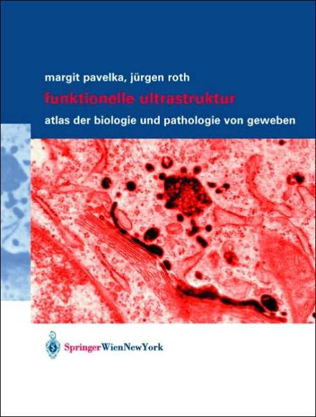 Cover for Jürgen Roth · Funktionelle Ultrastruktur: Atlas Der Biologie Und Pathologie Von Geweben (Paperback Book) [German, 2005 edition] (2005)