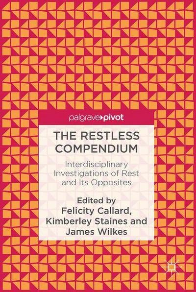 The Restless Compendium: Interdisciplinary Investigations of Rest and Its Opposites (Hardcover Book) [1st ed. 2016 edition] (2016)
