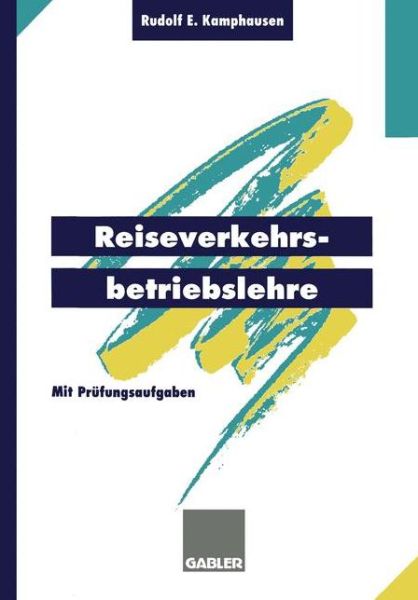 Rudolf E Kamphausen Rudolf E Kamphausen · Reiseverkehrsbetriebslehre: Mit Prufungsrelevanten Fragen Und Themen Fur Den Fachaufsatz (Paperback Book) [2nd 2. Aufl. 2013. Softcover Reprint of the Origin edition] (2012)