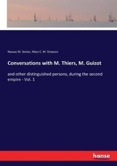 Conversations with M. Thiers, M. Guizot - Nassau W Senior - Books - Hansebooks - 9783337230630 - July 1, 2017