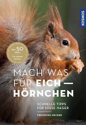 Mach was für Eichhörnchen - Frederike Hecker - Livros - Kosmos - 9783440174630 - 17 de fevereiro de 2023