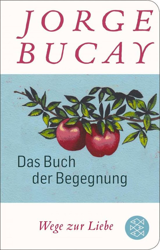 Das Buch der Begegnung - Jorge Bucay - Bücher - S Fischer Verlag GmbH - 9783596521630 - 1. Juli 2021