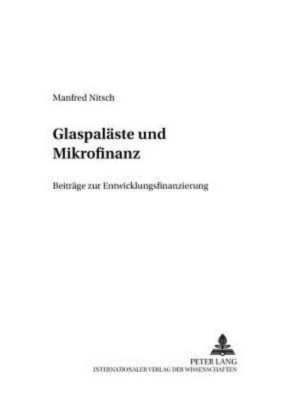 Cover for Manfred Nitsch · Glaspalaeste Und Mikrofinanz: Beitraege Zur Entwicklungsfinanzierung - Entwicklung Und Finanzierung (Paperback Book) (2002)