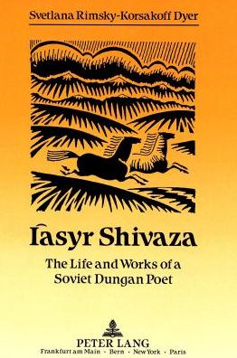 Cover for Svetlana Rimsky-Korsakoff Dyer · Iasyr Shivaza: The Life and Works of a Soviet Dungan Poet (Paperback Book) (1991)