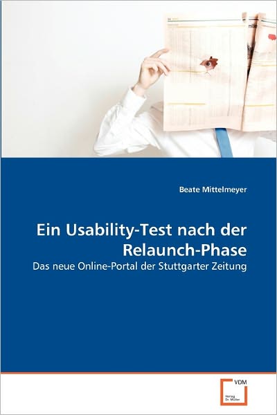 Ein Usability-test Nach Der Relaunch-phase: Das Neue Online-portal Der Stuttgarter Zeitung - Beate Mittelmeyer - Bücher - VDM Verlag Dr. Müller - 9783639347630 - 15. April 2011