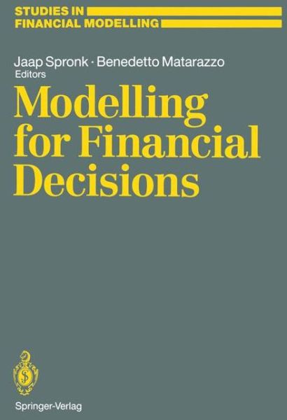 Cover for Jaap Spronk · Modelling for Financial Decisions: Proceedings of the 5th Meeting of the EURO Working Group on &quot;Financial Modelling&quot; held in Catania, 20-21 April, 1989 - Studies in Financial Modelling (Paperback Book) [Softcover reprint of the original 1st ed. 1991 edition] (2012)