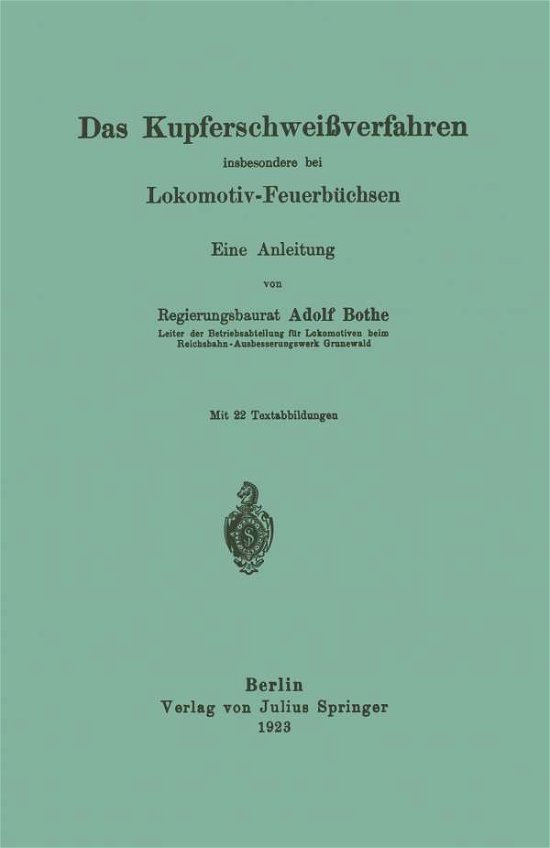 Cover for Adolf Bothe · Das Kupferschweissverfahren Insbesondere Bei Lokomotiv-Feuerbuchsen: Eine Anleitung (Pocketbok) [1923 edition] (1923)