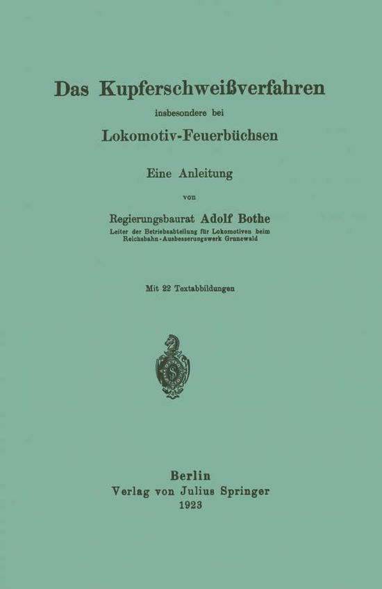 Cover for Adolf Bothe · Das Kupferschweissverfahren Insbesondere Bei Lokomotiv-Feuerbuchsen: Eine Anleitung (Paperback Book) [1923 edition] (1923)