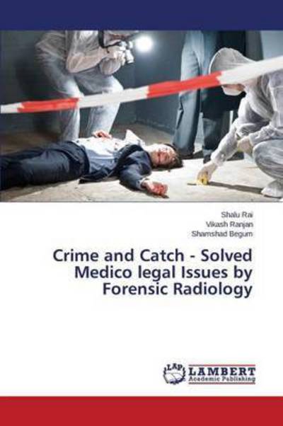 Cover for Rai Shalu · Crime and Catch - Solved Medico Legal Issues by Forensic Radiology (Paperback Book) (2015)