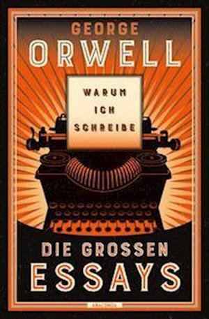 Cover for George Orwell · Warum ich schreibe. Die großen Essays (Bog) (2022)