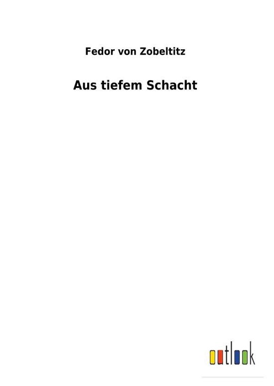 Aus tiefem Schacht - Zobeltitz - Bücher -  - 9783732617630 - 3. Dezember 2017