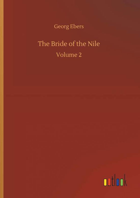 The Bride of the Nile - Georg Ebers - Książki - Outlook Verlag - 9783734051630 - 21 września 2018