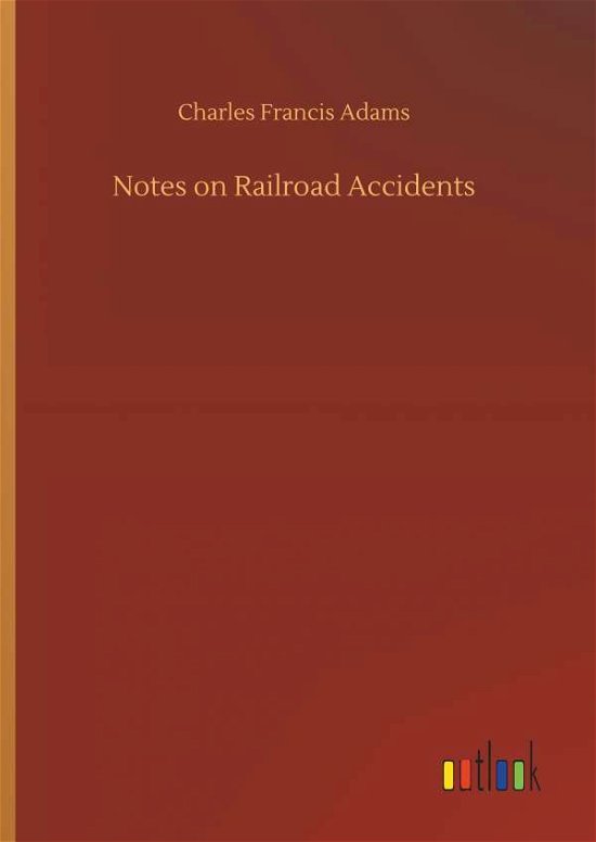 Notes on Railroad Accidents - Adams - Libros -  - 9783734080630 - 25 de septiembre de 2019