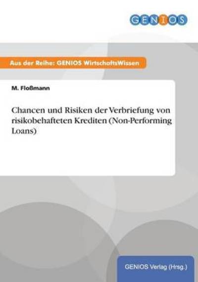 Cover for M Flossmann · Chancen und Risiken der Verbriefung von risikobehafteten Krediten (Non-Performing Loans) (Paperback Book) (2015)