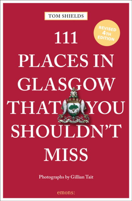 111 Places in Glasgow That You Shouldn't Miss - 111 Places - Tom Shields - Books - Emons Verlag GmbH - 9783740818630 - March 2, 2023