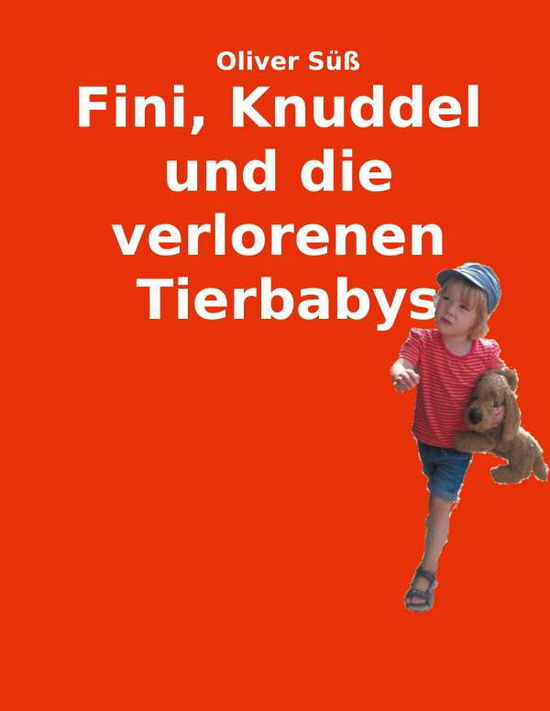 Fini, Knuddel und die verlorenen Ti - Süß - Books -  - 9783751935630 - 