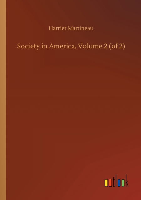 Cover for Harriet Martineau · Society in America, Volume 2 (of 2) (Taschenbuch) (2020)