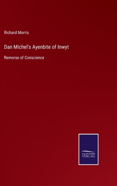 Dan Michel's Ayenbite of Inwyt - Richard Morris - Bøker - Salzwasser-Verlag - 9783752558630 - 19. januar 2022