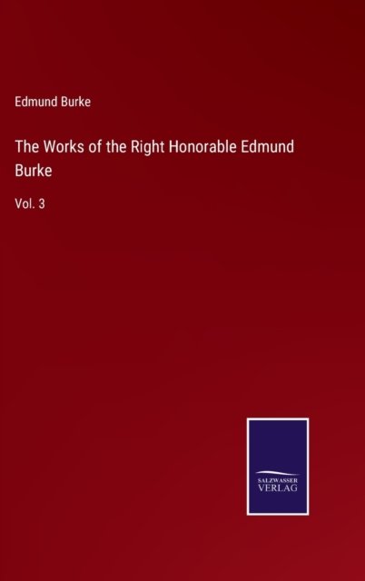 Cover for Edmund Burke · The Works of the Right Honorable Edmund Burke (Gebundenes Buch) (2022)