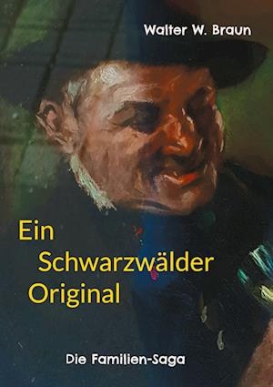 Cover for Walter W. Braun · Ein Schwarzwälder Original (Book) (2024)