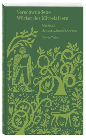 Cover for Michael Schwarzbach-Dobson · Verschwundene Wörter des Mittelalters: Eine Spurensuche (Book) (2023)