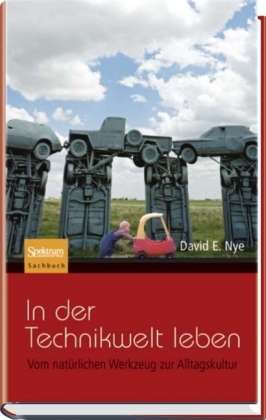 Cover for David E. Nye · In der Technikwelt leben: Vom naturlichen Werkzeug zur Alltagskultur (Hardcover Book) (2007)