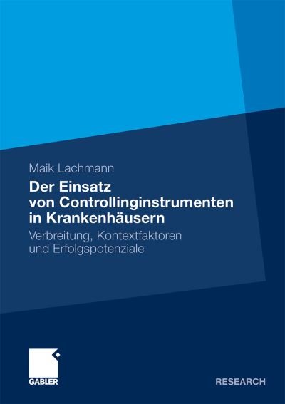 Cover for Maik Lachmann · Der Einsatz Von Controllinginstrumenten in Krankenhausern: Verbreitung, Kontextfaktoren Und Erfolgspotenziale (Paperback Bog) [2011 edition] (2010)
