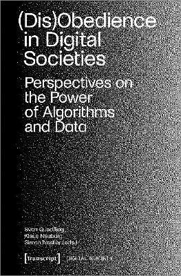 Cover for Klaus Neuburg-Sven Quadflieg-Simon Nestler · (Dis)Obedience in Digital Societies: Perspectives on the Power of Algorithms and Data - Digital Society (Paperback Book) (2022)
