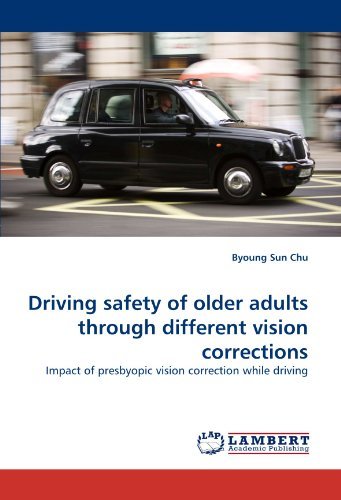Cover for Byoung Sun Chu · Driving Safety of Older Adults Through Different Vision Corrections: Impact of Presbyopic Vision Correction While Driving (Paperback Book) (2010)