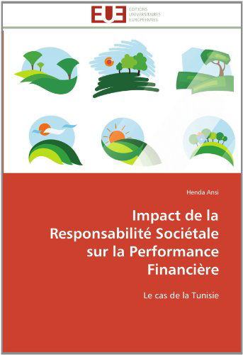 Cover for Henda Ansi · Impact De La Responsabilité Sociétale Sur La Performance Financière: Le Cas De La Tunisie (Taschenbuch) [French edition] (2018)