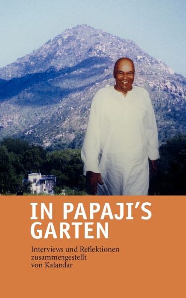 Cover for Kalandar Schie L · In Papaji's Garten: Interviews und Reflektionen (Taschenbuch) (2011)