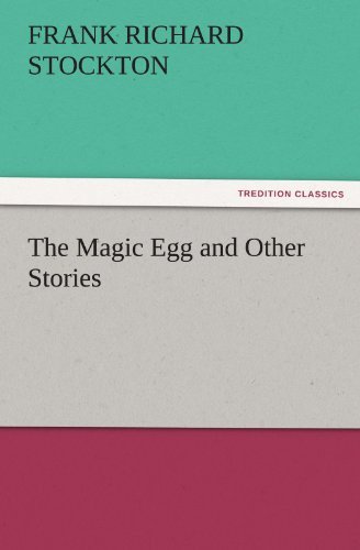 Cover for Frank Richard Stockton · The Magic Egg and Other Stories (Tredition Classics) (Paperback Book) (2011)