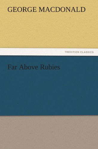 Far Above Rubies (Tredition Classics) - George Macdonald - Books - tredition - 9783842466630 - November 17, 2011