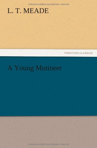 Cover for L. T. Meade · A Young Mutineer (Paperback Book) (2012)