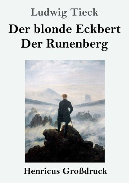 Der blonde Eckbert / Der Runenberg (Grossdruck) - Ludwig Tieck - Books - Henricus - 9783847825630 - February 23, 2019