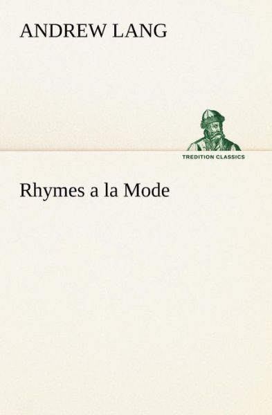 Cover for Andrew Lang · Rhymes a La Mode (Tredition Classics) (Paperback Book) (2013)