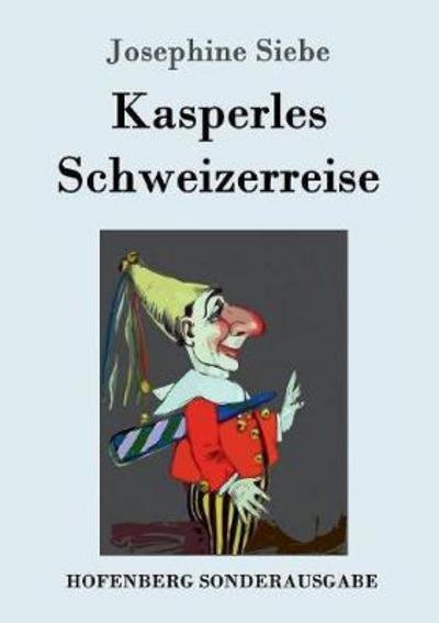 Cover for Siebe · Kasperles Schweizerreise (Buch) (2016)