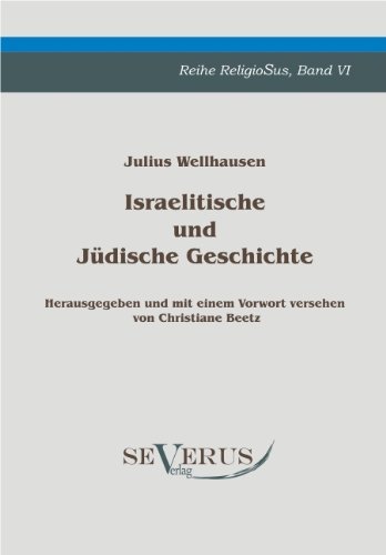 Cover for Julius Wellhausen · Israelitische und Judische Geschichte: Bd. VI, Herausgegeben und mit einem Vorwort versehen von Christiane Beetz (Paperback Bog) [German edition] (2011)