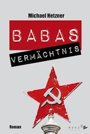 Michael Hetzner · Babas Vermächtnis (Book) (2022)