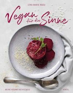 Cover for Lena Maria Radu · Vegan für die Sinne (Buch) (2022)